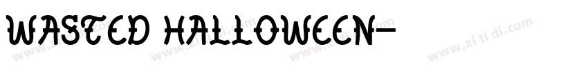 Wasted Halloween字体转换 Wasted Halloween字体转换